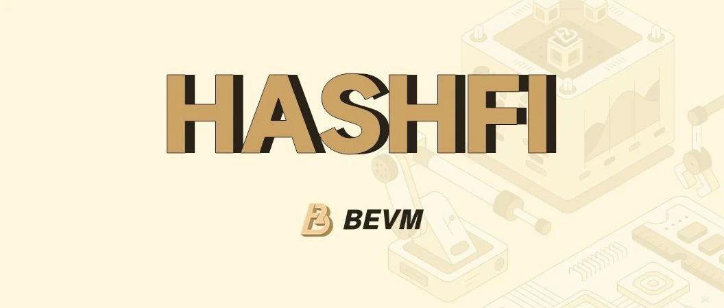 比特大陆投资的比特币生态项目BEVM宣布大力发展链上算力金融—HashFi